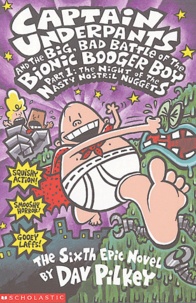 Dav Pilkey - Captain Underpants and the Big, Bad Battle of the Bionic Booger Boy Part 1 : Night of the nasty nostril nuggets.
