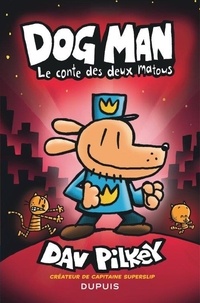 Dav Pilkey - Dog Man Tome 3 : Le conte des deux matous.