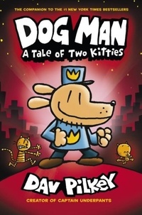 Dav Pilkey - Dog Man Tome 3 : Tale of Two Kitties.