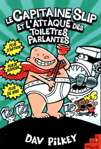 Dav Pilkey - Le Capitaine Slip Et L'Attaque Des Toilettes Parlantes.