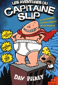 Dav Pilkey - Les aventures du Capitaine Slip. - Tome 1.