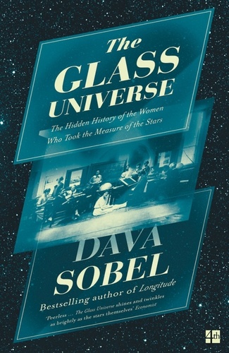 Dava Sobel - The Glass Universe - The Hidden History of the Women Who Took the Measure of the Stars.
