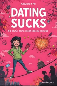 Dating Sucks: The Brutal Truth About Modern Romance