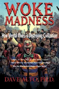Woke Madness: How Mental Illness is Destroying Civilization
