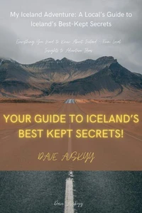 My Iceland Adventure A Local’s Guide to Iceland’s Best - Kept Secrets