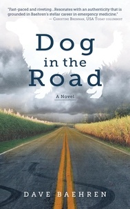  Dave Baehren - Dog in the Road: A Novel.