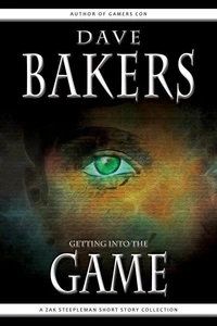 Getting Into The Game: A Zak Steepleman Short Story Collection