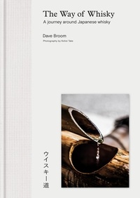 Dave Broom - The Way of Whisky - A Journey Around Japanese Whisky.