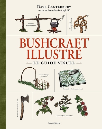 Bushcraft illustré. Le guide visuel
