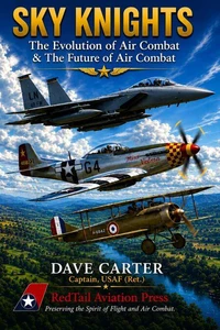 Sky Knights - The Evolution of Air Combat & The Future of Air Combat