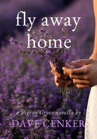  Dave Cenker - Fly Away Home - A Pigeon Grove Novel, #0.