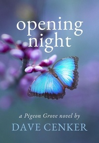 Dave Cenker - Opening Night - A Pigeon Grove Novel, #3.