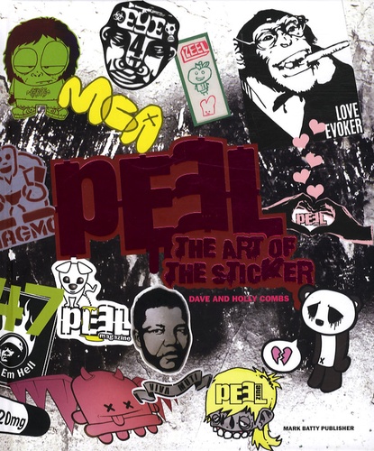 Dave Combs et Holly Combs - PEEL - The art of the sticker.