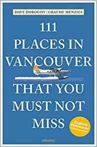 Dave Doroghy - 111 places in Vancouver that you shouldn't miss.