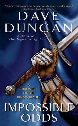Dave Duncan - Impossible Odds - A Chronicle of the King's Blades.