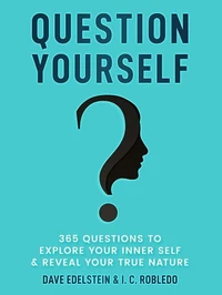 Question Yourself: 365 Questions to Explore Your Inner Self &amp; Reveal Your True Nature