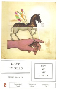 Dave Eggers - How we are hungry.