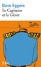 Dave Eggers - Le Capitaine et la Gloire.