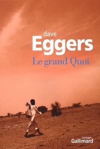Dave Eggers - Le Grand Quoi - Autobiographie de Valentino Achak Deng.