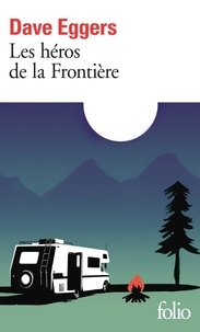 Dave Eggers - Les héros de la frontière.