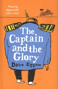 Dave Eggers - The Captain and the Glory.