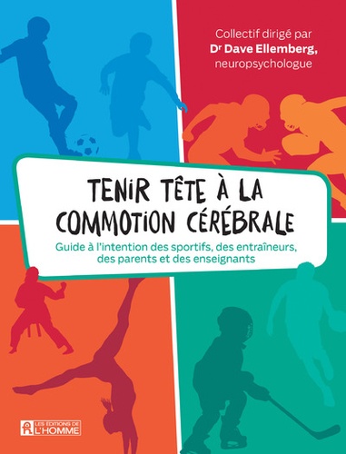 Tenir tête à la commotion cérébrale. Guide à l'intention des sportifs, des entraîneurs, des parents et des enseignants