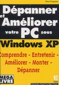 Dave Ferguson - Depanner Et Ameliorer Votre Pc Sous Windows Xp.