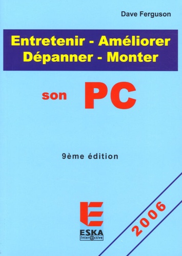 Dave Ferguson - Entretenir-Améliorer-Monter-Dépanner son PC.