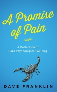  Dave Franklin - A Promise of Pain: A Collection of Dark Psychological Writing.