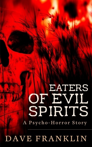  Dave Franklin - Eaters of Evil Spirits.