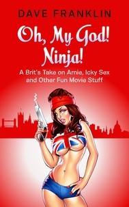 Dave Franklin - Oh, My God! Ninja! A Brit's Take on Arnie, Icky Sex and Other Fun Movie Stuff - Ice Dog Movie Guide, #4.