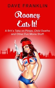  Dave Franklin - Rooney Eats It! A Brit's Take on Pimps, Child Deaths and Other Fun Movie Stuff - Ice Dog Movie Guide, #3.