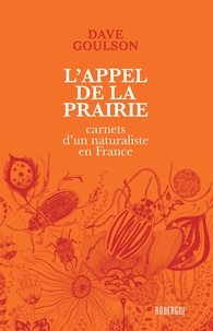 Dave Goulson - L'appel de la prairie - Carnets d'un naturaliste en France.