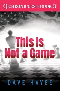  Dave Hayes - This Is Not A Game - Q Chronicles, #3.