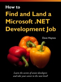  Dave Haynes - How to Find and Land a Microsoft .NET Development Job.
