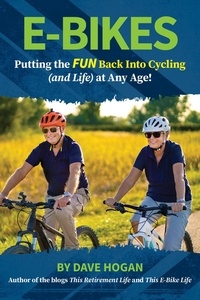  Dave Hogan - E-bikes - Putting the fun Back into Cycling (and Life) at any Age.