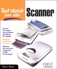Dave Huss - Tout réussir avec votre scanner.