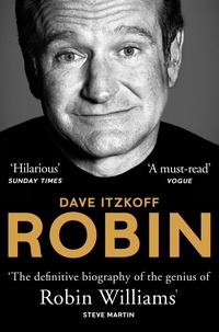 Dave Itzkoff - Robin - The Definitive Biography of Robin Williams.