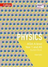 Dave Kelly - AQA A Level Physics Year 1 and AS Student Book.