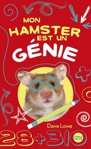 Dave Lowe - Mon hamster Tome 1 : Mon hamster est un génie.