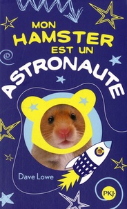 Dave Lowe - Mon hamster Tome 2 : Mon hamster est un astronaute.