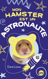 Dave Lowe - Mon hamster Tome 2 : Mon hamster est un astronaute.