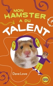 Dave Lowe - Mon hamster Tome 4 : Mon hamster a du talent.