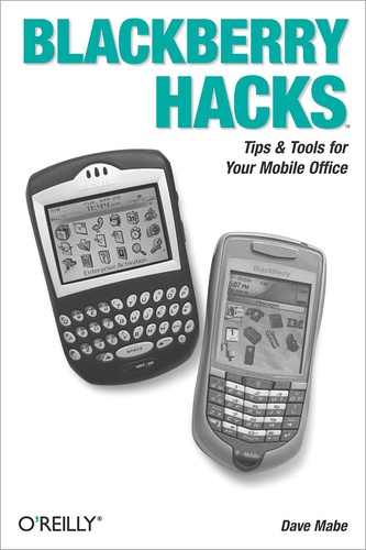 Dave Mabe - BlackBerry Hacks - Tips & Tools for Your Mobile Office.