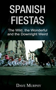  Dave Murphy - Spanish Fiestas, The Wild, the Wonderful and the Downright Weird.