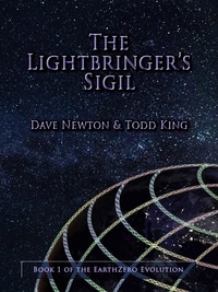  Dave Newton et  Todd King - The Lightbringer's Sigil - The EarthZero Evolution, #1.