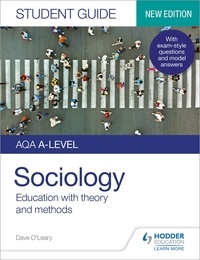 Dave O'Leary - AQA A-level Sociology Student Guide 1: Education with theory and methods.