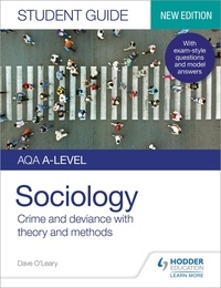 Dave O'Leary - AQA A-level Sociology Student Guide 3: Crime and deviance with theory and methods.