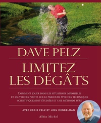 Dave Pelz - Limitez les dégâts - Comment sauver des points sur le parcours avec des techniques scientifiquement étudiées et une méthode sûre pour jouer dans les situations difficiles.