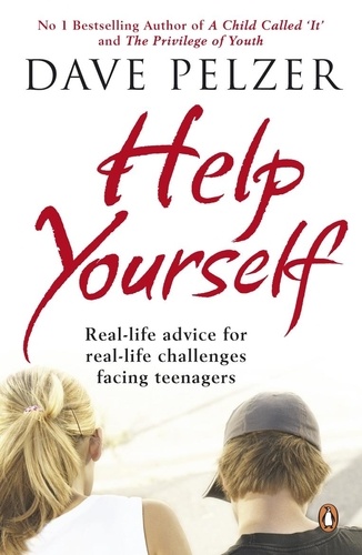 Dave Pelzer - Help Yourself - Real-life Advice for Real-life Challenges Facing Teenagers.